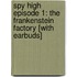 Spy High Episode 1: The Frankenstein Factory [With Earbuds]