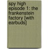 Spy High Episode 1: The Frankenstein Factory [With Earbuds] door A.J. Butcher