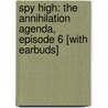 Spy High: The Annihilation Agenda, Episode 6 [With Earbuds] door A.J. Butcher
