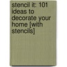Stencil It: 101 Ideas To Decorate Your Home [With Stencils] door Helen Morris