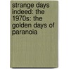 Strange Days Indeed: The 1970S: The Golden Days Of Paranoia door Francis Wheen
