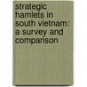 Strategic Hamlets in South Vietnam: A Survey and Comparison door Milton E. Osborne