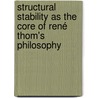 Structural Stability as the Core of René Thom's Philosophy door Peeter Müürsepp