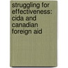 Struggling For Effectiveness: Cida And Canadian Foreign Aid door Stephen Brown
