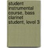 Student Instrumental Course, Bass Clarinet Student, Level 3