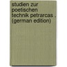 Studien Zur Poetischen Technik Petrarcas . (German Edition) door Adolf Raab Ernst