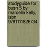 Studyguide For Busn 5 By Marcella Kelly, Isbn 9781111826734 by Cram101 Textbook Reviews
