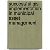 Successful Gis Implementation In Municipal Asset Management door Ivo Nkwenji