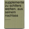 Supplemente Zu Schillers Werken. Aus Seinem Nachlass ...... door Friedrich Schiller