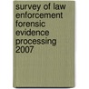 Survey of Law Enforcement Forensic Evidence Processing 2007 by Kevin J. Strom