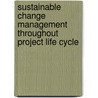 Sustainable Change Management Throughout Project Life Cycle door Dragos Mircea