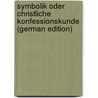 Symbolik oder christliche Konfessionskunde (German Edition) door Loofs Friedrich