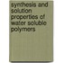 Synthesis and Solution Properties of Water Soluble Polymers