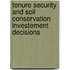Tenure Security And Soil Conservation Investement Decisions