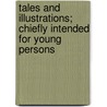 Tales and Illustrations; Chiefly Intended for Young Persons by Elizabeth Charlotte Elizabeth
