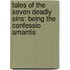 Tales of the Seven Deadly Sins: Being the Confessio Amantis