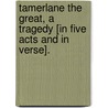 Tamerlane the Great, a tragedy [in five acts and in verse]. by Charles Saunders