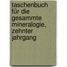 Taschenbuch Für Die Gesammte Mineralogie, Zehnter Jahrgang by Karl Cäsar Von Leonhard