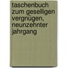 Taschenbuch zum Geselligen Vergnügen, neunzehnter Jahrgang door Friedrich Kind