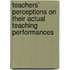 Teachers' Perceptions on their actual teaching performances