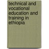 Technical and Vocational Education and Training in Ethiopia by Lemma Tegene