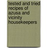 Tested and Tried Recipes of Azusa and Vicinity Housekeepers door Azusa Womans Club