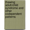 Thawing Adult/Child Syndrome and Other Codependent Patterns door Don Carter Lcsw