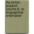 The British Plutarch Volume 6; Or, Biographical Entertainer