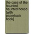 The Case of the Haunted Haunted House [With Paperback Book]