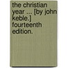 The Christian Year ... [By John Keble.] Fourteenth edition. by John Keble