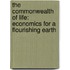 The Commonwealth Of Life: Economics For A Flourishing Earth
