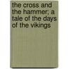 The Cross and the Hammer; a Tale of the Days of the Vikings by H. (Henry) Bedford-Jones