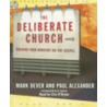 The Deliberate Church: Building Your Ministry On The Gospel door Paul Alexander