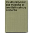 The Development and Meaning of Twentieth-Century Existentia