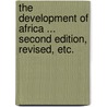 The Development of Africa ... Second edition, revised, etc. door Arthur Silva White