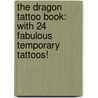 The Dragon Tattoo Book: With 24 Fabulous Temporary Tattoos! door Paul Virr