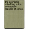 The Economic Rebuilding in the Democratic Republic of Congo by Jerome Lakaye