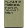 The End of the Middle Ages. Essays and questions in history by Agnes Mary Francis Duclaux
