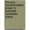 The Eu's Transformative Power In Potential Candidate States door Mieke Van Berkel