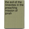 The Evil of the Ninevites in the Preaching Mission of Jonah door Emmanuel S. Sansano