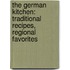 The German Kitchen: Traditional Recipes, Regional Favorites