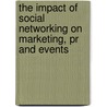 The Impact Of Social Networking On Marketing, Pr And Events door Emanuele Breccia