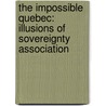 The Impossible Quebec: Illusions of Sovereignty Association door Pierre Vallieres