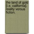 The Land of Gold [i.e. California]. Reality versus fiction.