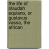 The Life Of Olaudah Equiano, Or Gustavus Vassa, The African door Olaudiah Equiano