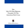 The Life of Clara Barton: Founder of the American Red Cross door William Eleazar Barton