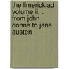 The Limerickiad Volume Ii, . From John Donne To Jane Austen by Martin Rowson