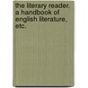 The Literary Reader. A handbook of English literature, etc. by Taco Hajo de Beer