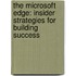 The Microsoft Edge: Insider Strategies For Building Success