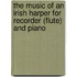 The Music of an Irish Harper for Recorder (Flute) and Piano